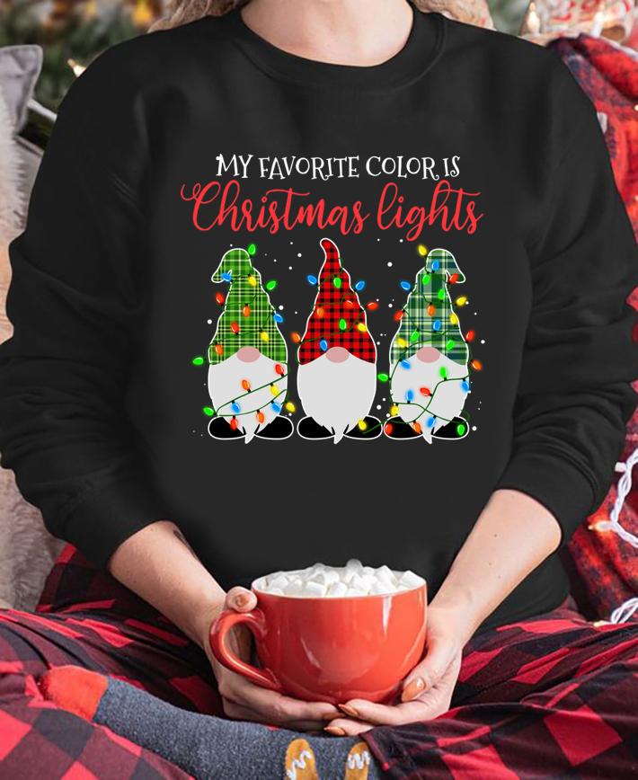 Pretty My Favorite Color Is Christmas Lights Three Gnomes t-shirt sweatshirt
