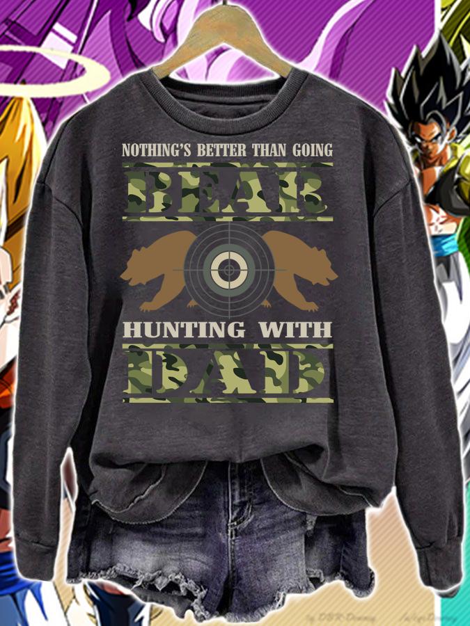 Nothing's Better Than Going Bear Hunting With Dad t-shirt sweatshirt