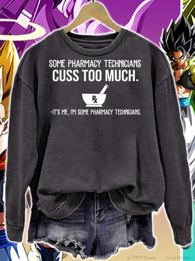 Some pharmacy technicians cuss too much it's me i'm some pharmacy t-shirt sweatshirt