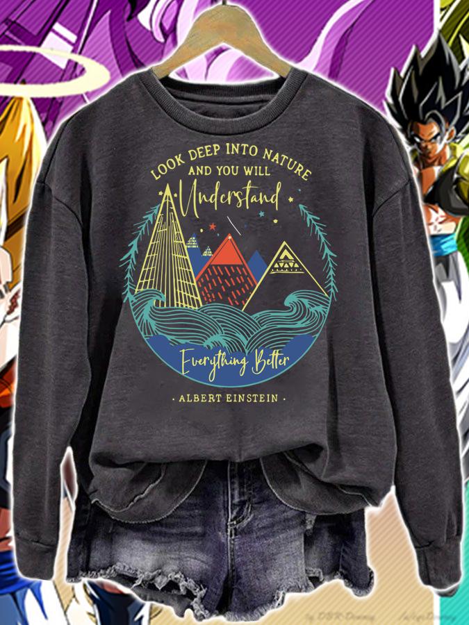 Look Deep Into Nature And You Will Understand Everything Better Albert Einstein t-shirt sweatshirt