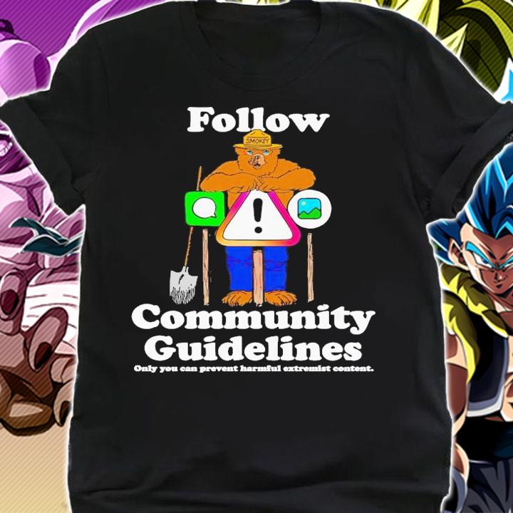 Bear follow community guidelines only you can prevent harmful extremist content shirt t-shirt shirt
