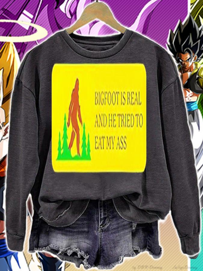 Bigfoot is real and he tried to eat my ass shirt t-shirt sweatshirt