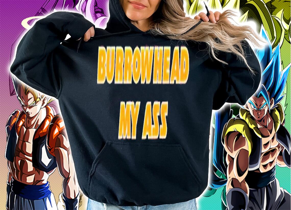 Burrowhead my ass shirt t-shirt hoodie