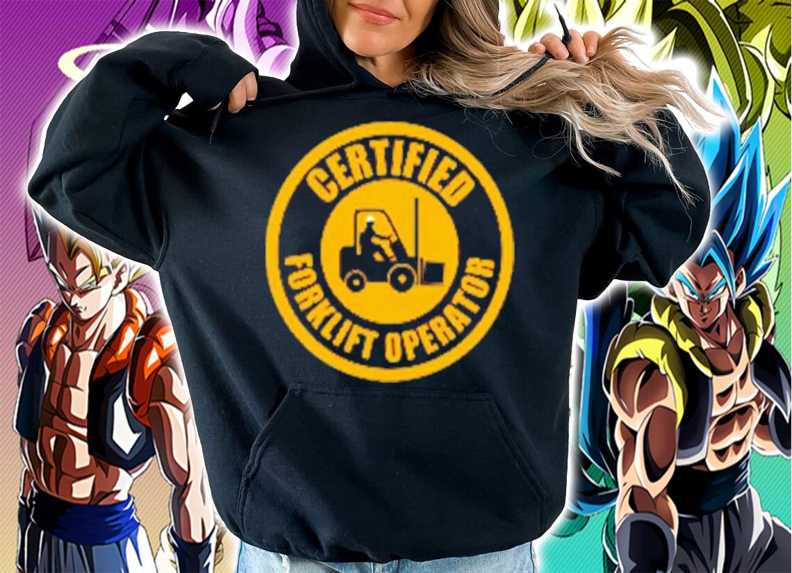 Certified ForkLift Operator shirt t-shirt hoodie