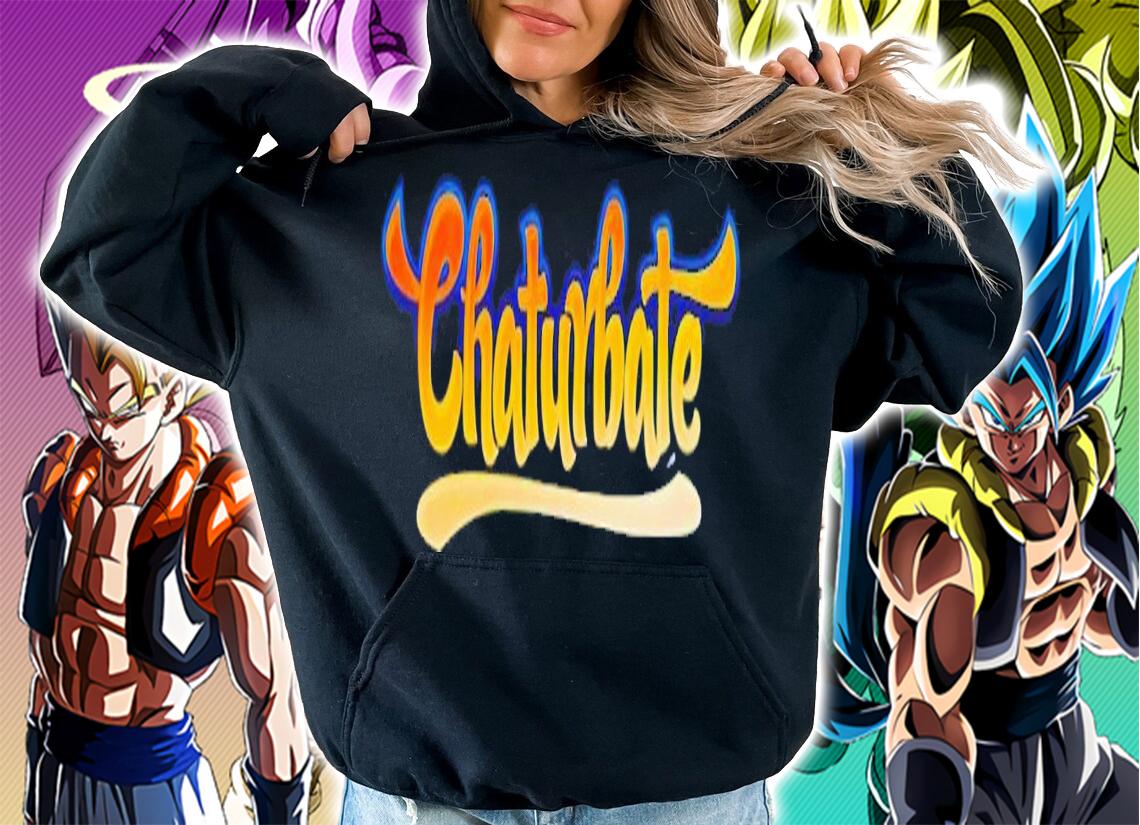 Chaturbate shirt hoodie sweater and tank top t-shirt hoodie