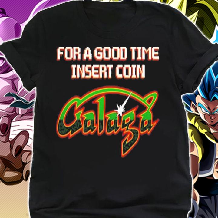 For A Good Time Insert Coin Galaga shirt t-shirt shirt