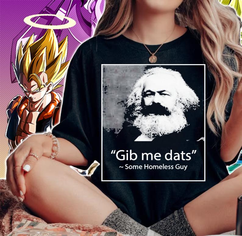 Gib Me Dats Some Homeless Guy T-Shirt t-shirt woman shirt