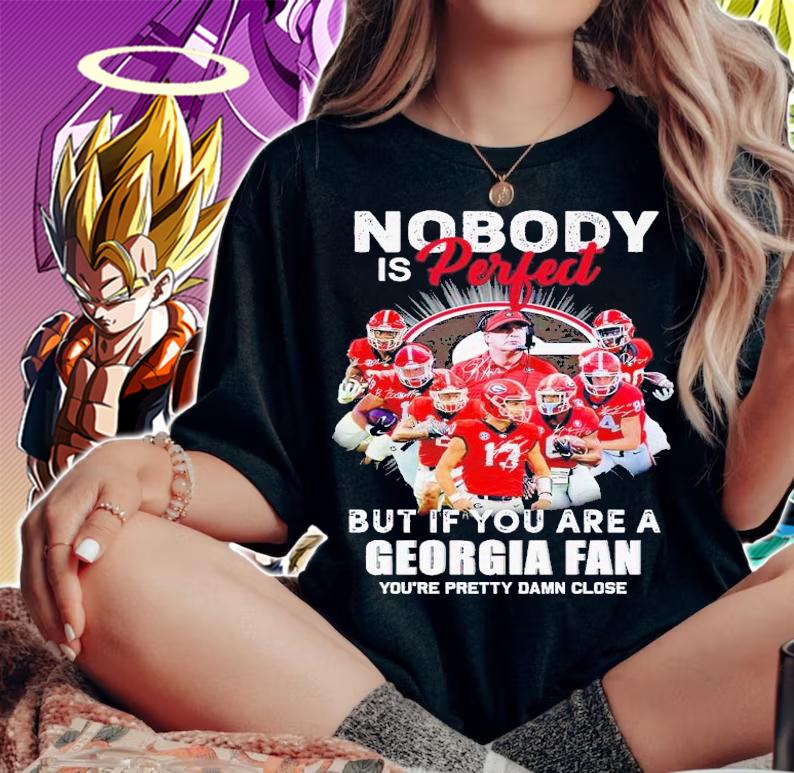 Nobody is perfect but if you are a Georgia fan you're pretty damn close signatures shirt t-shirt woman shirt