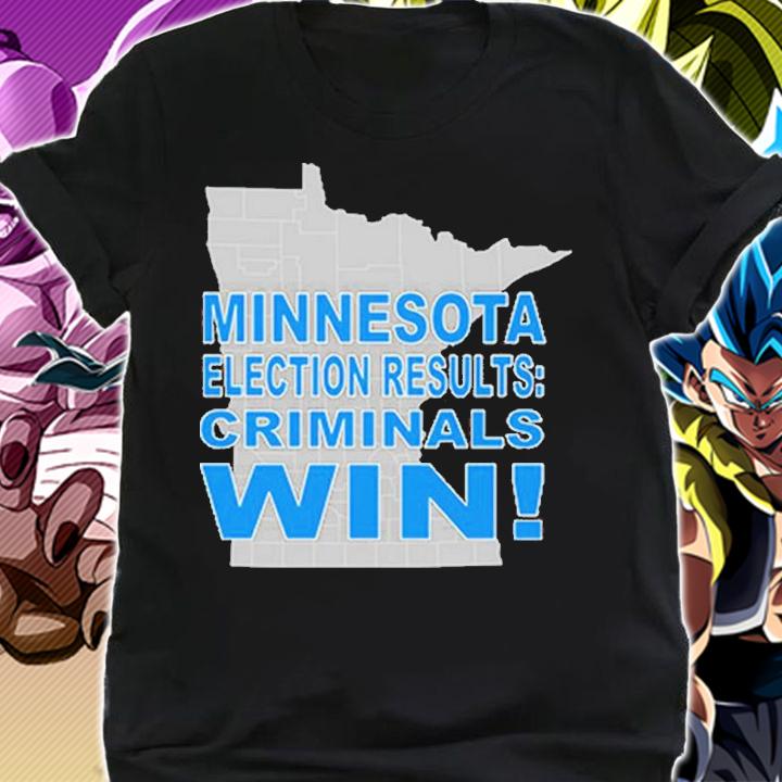Minnesota Election Results Criminals win shirt t-shirt shirt