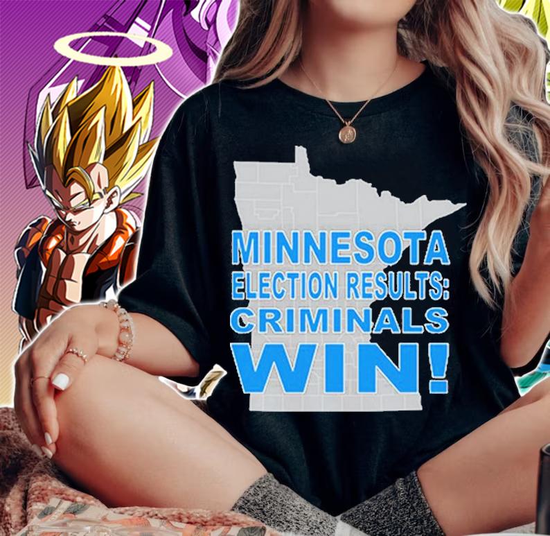 Minnesota Election Results Criminals win shirt t-shirt woman shirt