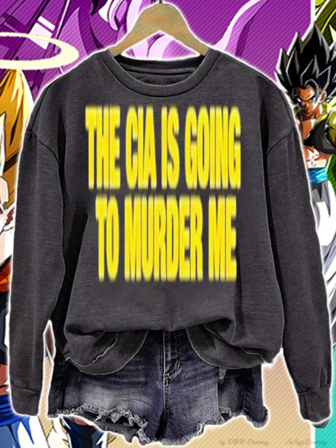 The CIA is going to murder me shirt t-shirt
