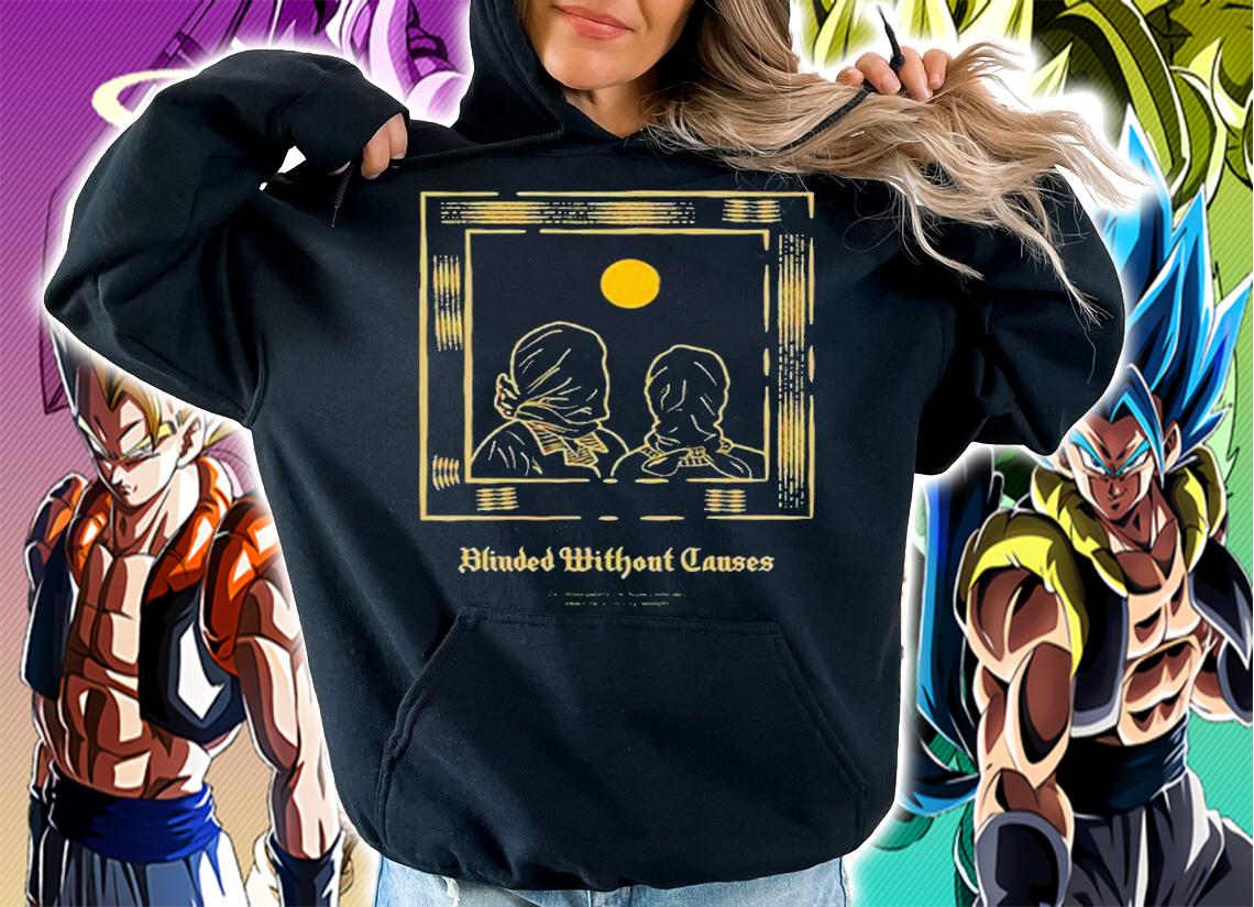 Blinded without causes shirt t-shirt hoodie