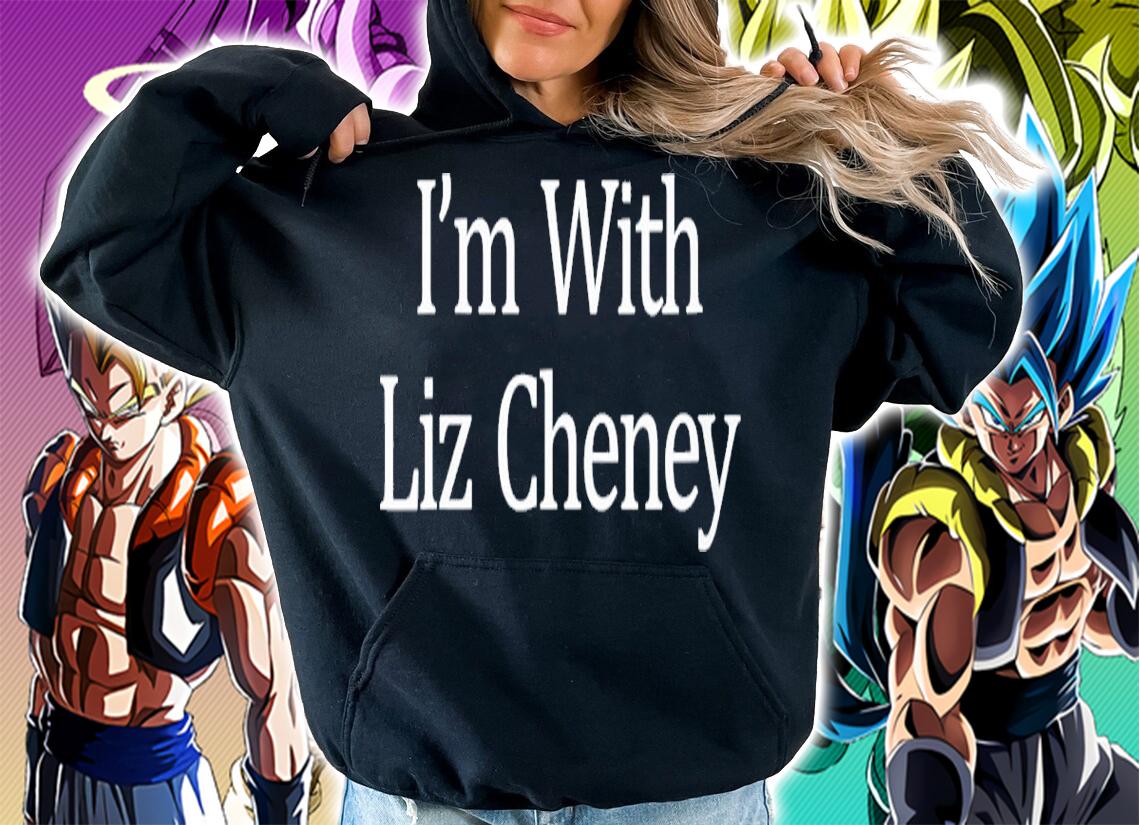 Liz Cheney I'm With Liz Cheney Shirt t-shirt