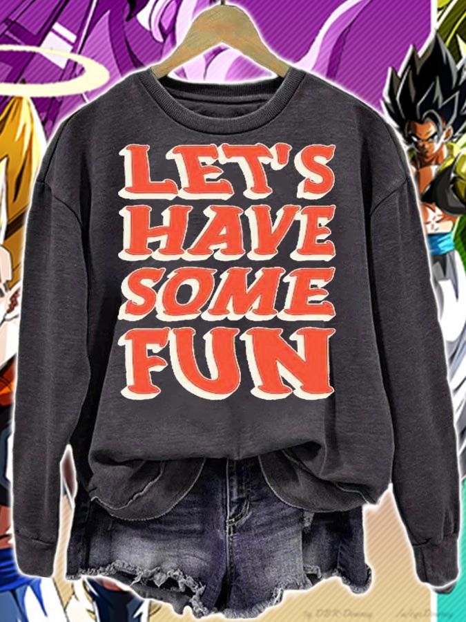 Let's have some fun shirt t-shirt sweatshirt