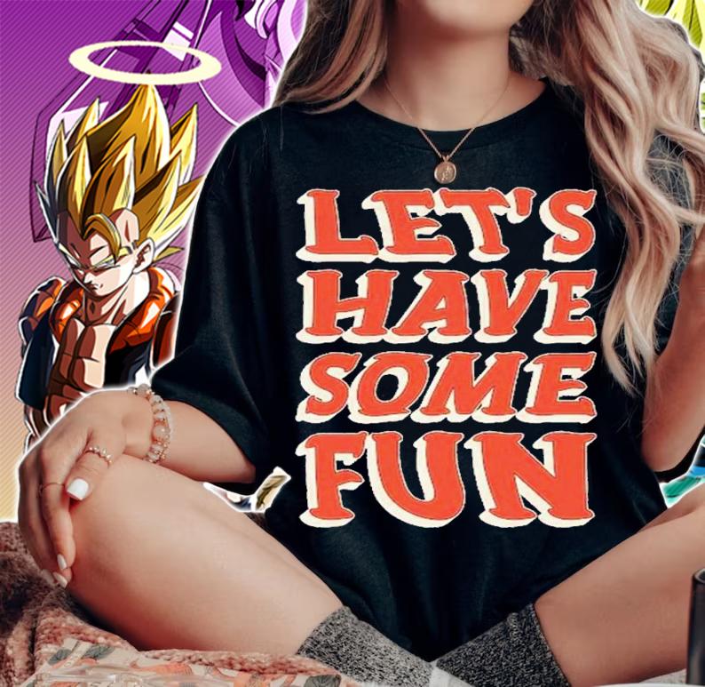 Let's have some fun shirt t-shirt woman shirt