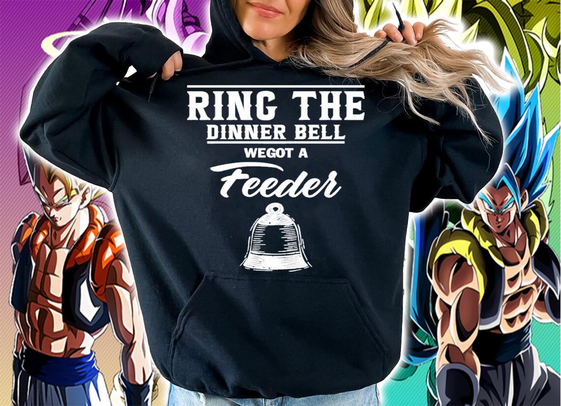 Ring The Dinner Bell We Got A Feeder Shirt t-shirt