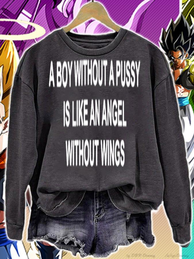 A Boy Without A Pussy Is Like An Angel Without Wings T-Shirt t-shirt