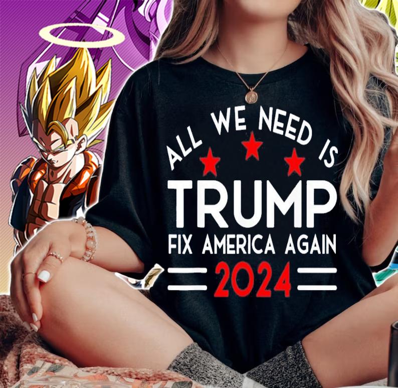 All We Need Is Trump Fix America Again 2024 Quote T-Shirt t-shirt