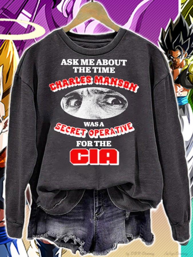 Ask me about the time Charles Manson was a Secret Operative for the CIA shirt t-shirt sweatshirt