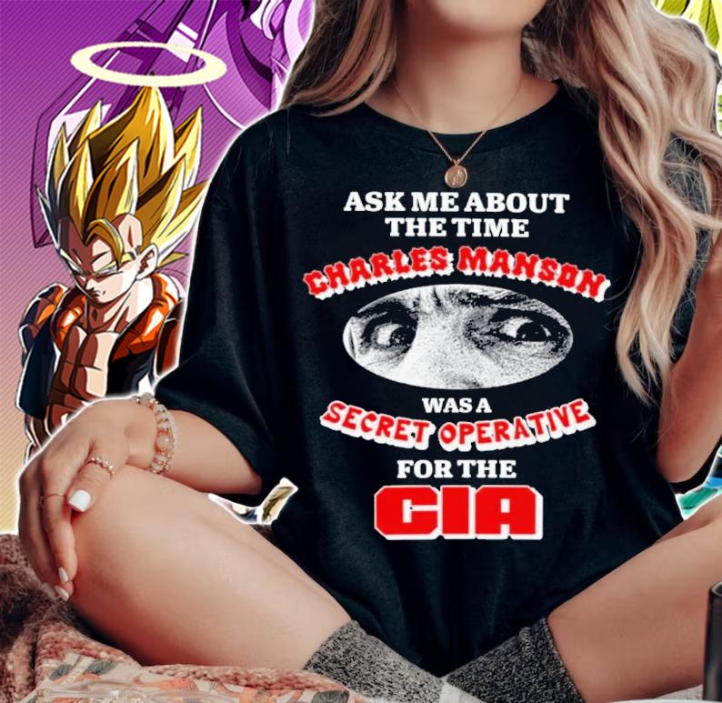 Ask me about the time Charles Manson was a Secret Operative for the CIA shirt t-shirt woman shirt