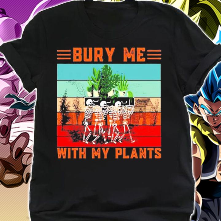 Bury Me With My Plants Skeleton Squad Funny Plants Lover T-Shirt t-shirt