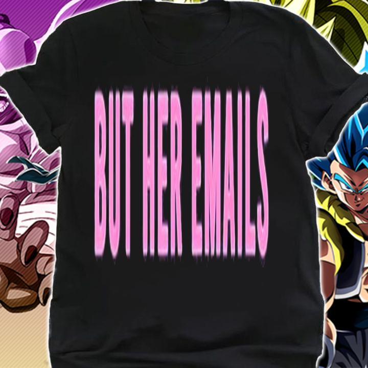 But her emails shirt t-shirt