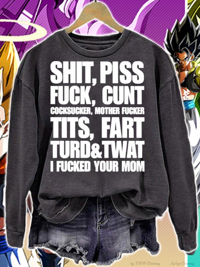 Shit Piss Fuck Cunt Cocksucker Mother Fucker Tits Fart Turd Twat I Fucked Your Mom Shirt t-shirt sweatshirt