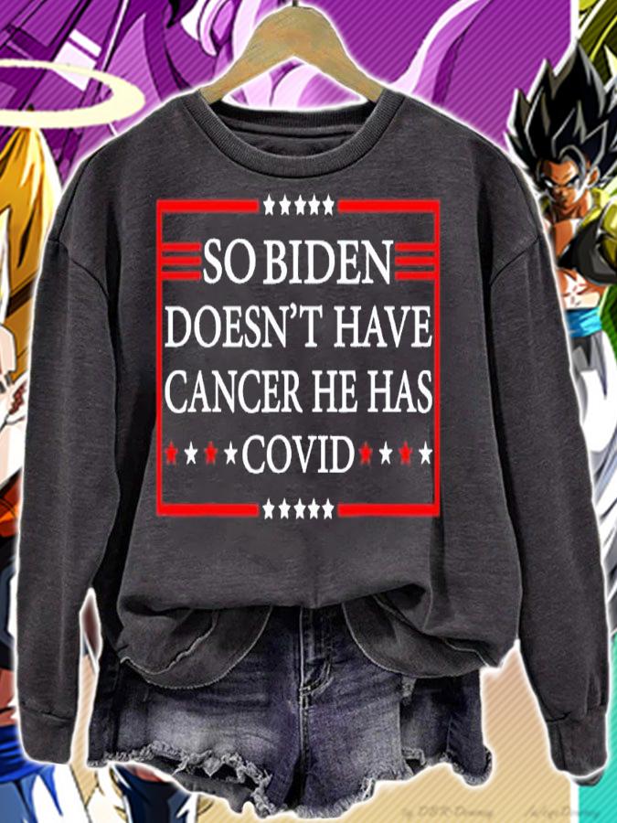 So Biden doesnt have cancer he has Covid shirt t-shirt