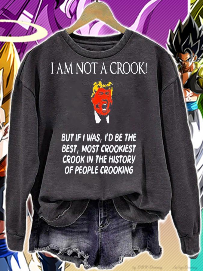 Trump I Am Not A Crook But If I Was I'd Be The Best T-Shirt t-shirt