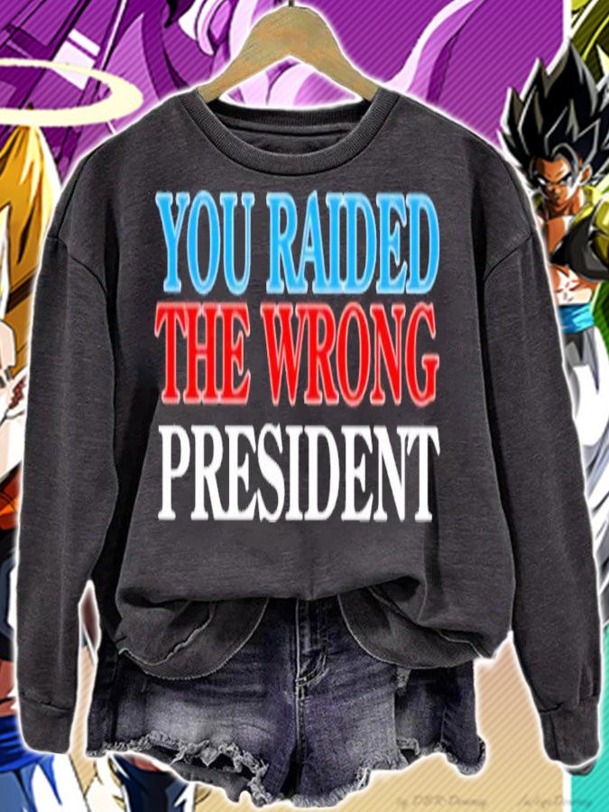 You Raided The Wrong President shirt t-shirt sweatshirt