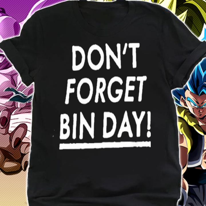Don't Forget Bin Day Shirt t-shirt shirt