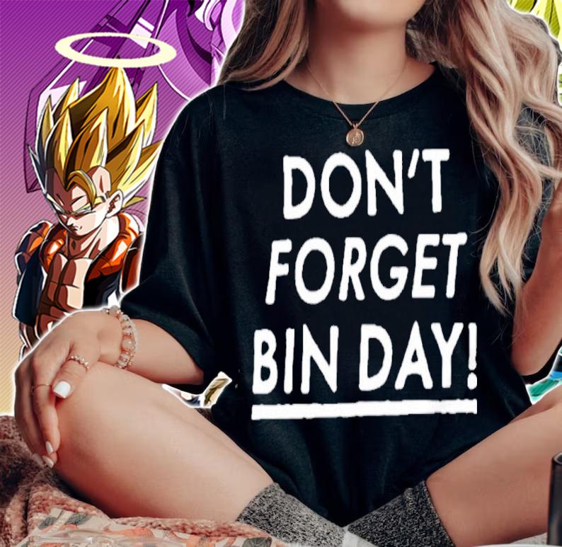 Don't Forget Bin Day Shirt t-shirt woman shirt