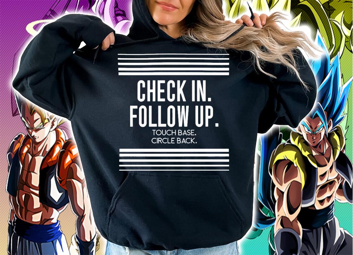 Edward Bloat Check In Follow Up Touch Base Circle Back T-Shirt t-shirt hoodie