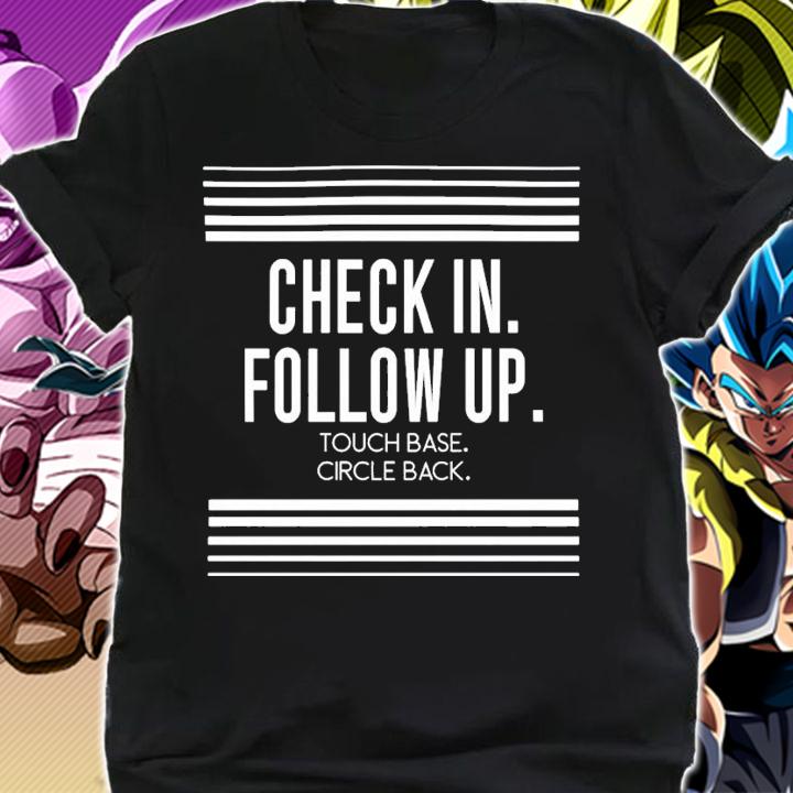 Edward Bloat Check In Follow Up Touch Base Circle Back T-Shirt t-shirt shirt