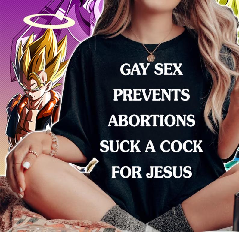 Gay sex prevents abortions suck a cock for Jesus shirt t-shirt woman shirt