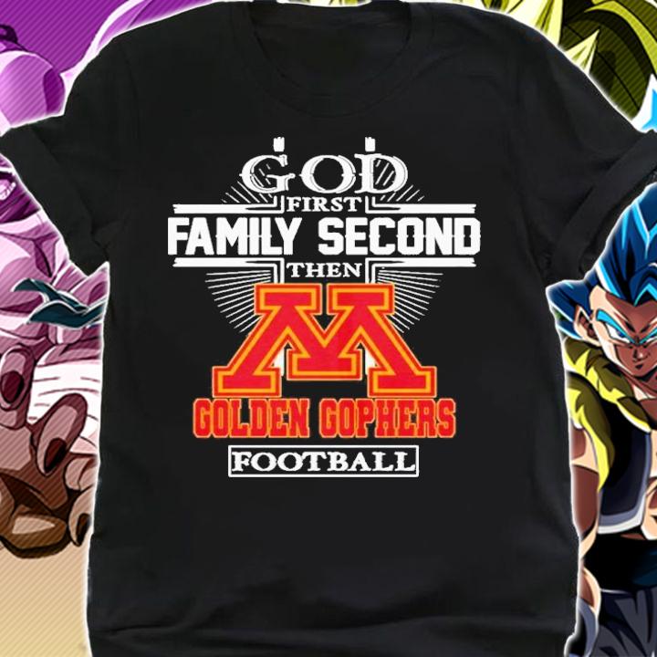 God First Family Second Then Minnesota Golden Gophers Football 2022 Shirt t-shirt shirt