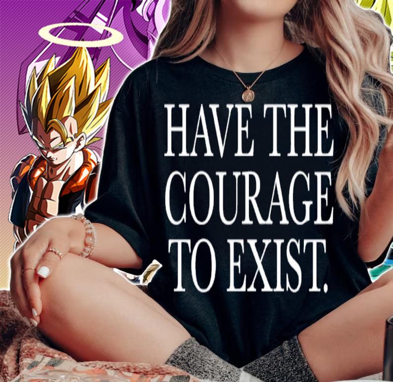 Have The Courage To Exist Daniel Howell Shirt t-shirt woman shirt
