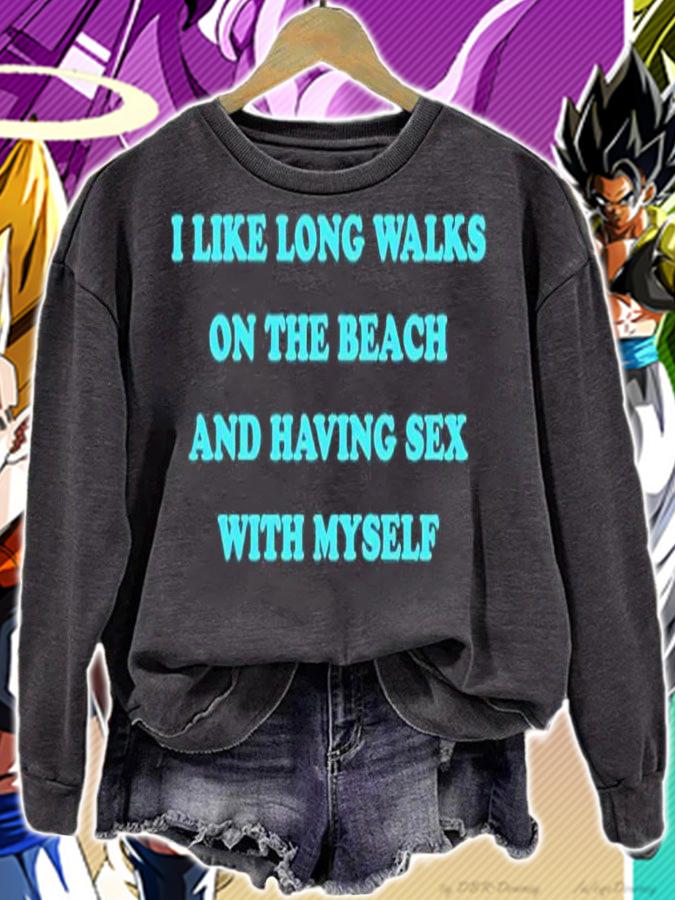 I Like Long Walks On The Beach And Having Sex With Myself shirt t-shirt sweatshirt