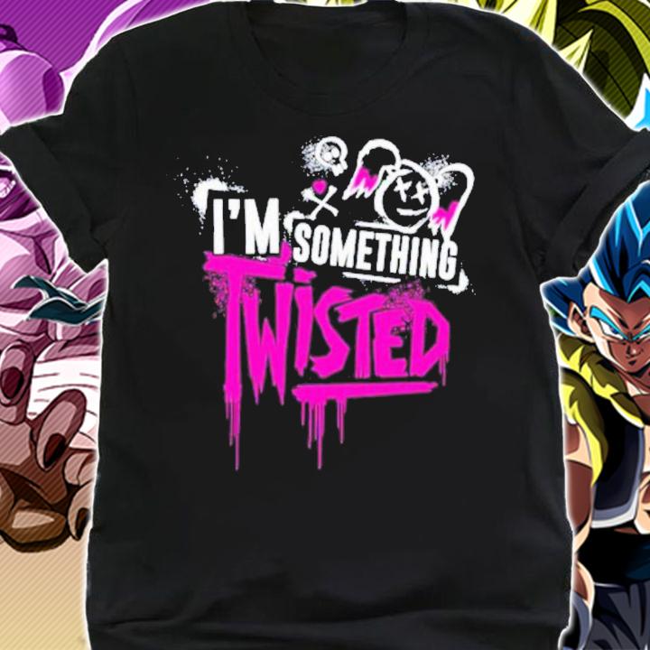 I'm Something Twisted T-Shirt t-shirt
