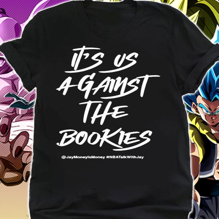 Its Us Against The Bookies T-Shirt t-shirt shirt