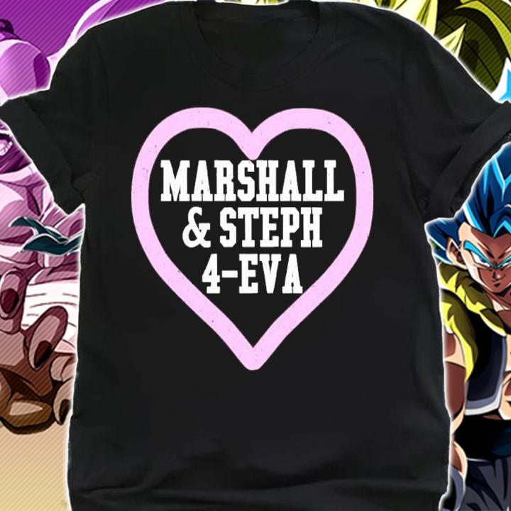 Marshall And Steph 4-Eva Shirt t-shirt shirt