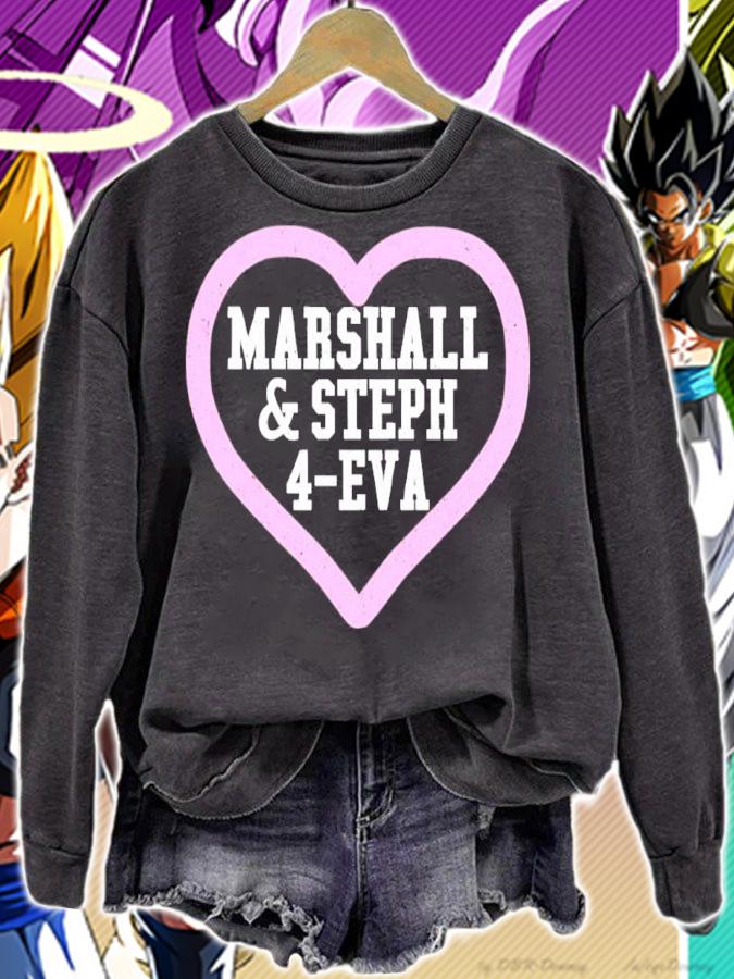 Marshall And Steph 4-Eva Shirt t-shirt sweatshirt