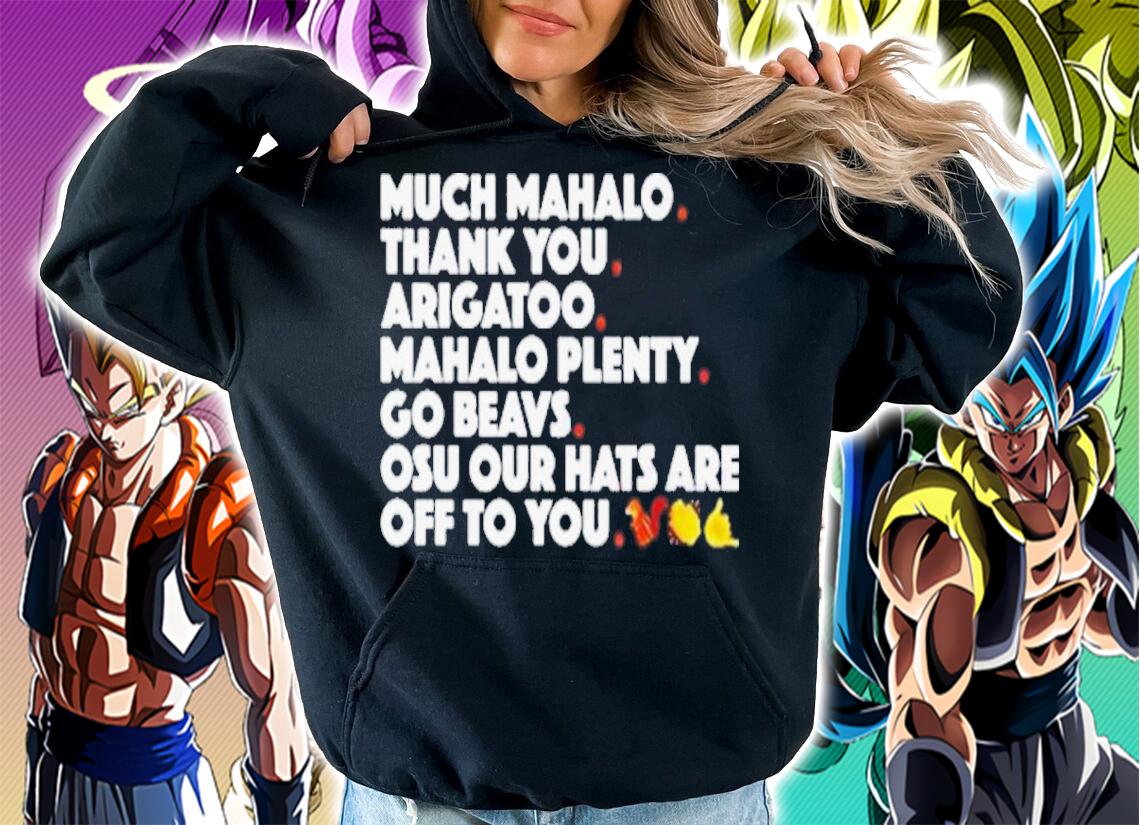 Much Mahalo Thank You Arigatoo Mahalo Plenty Go Beavs Shirt t-shirt hoodie