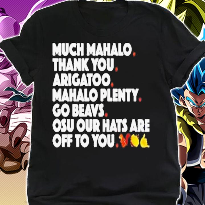Much Mahalo Thank You Arigatoo Mahalo Plenty Go Beavs Shirt t-shirt shirt