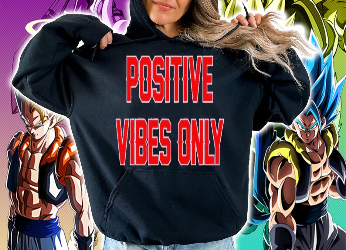 Positive vibes only shirt t-shirt