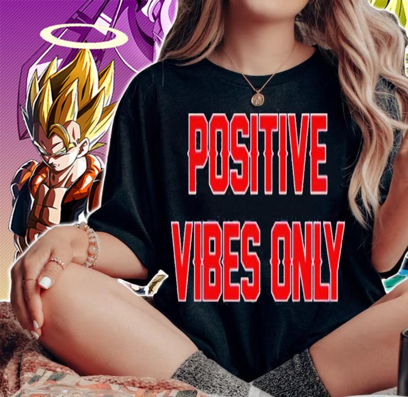 Positive vibes only shirt t-shirt