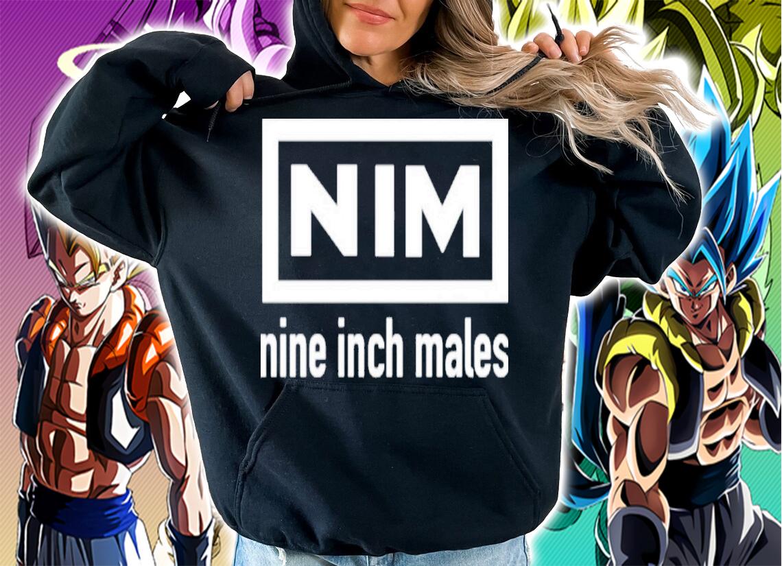Nim nine inch males shirt t-shirt hoodie