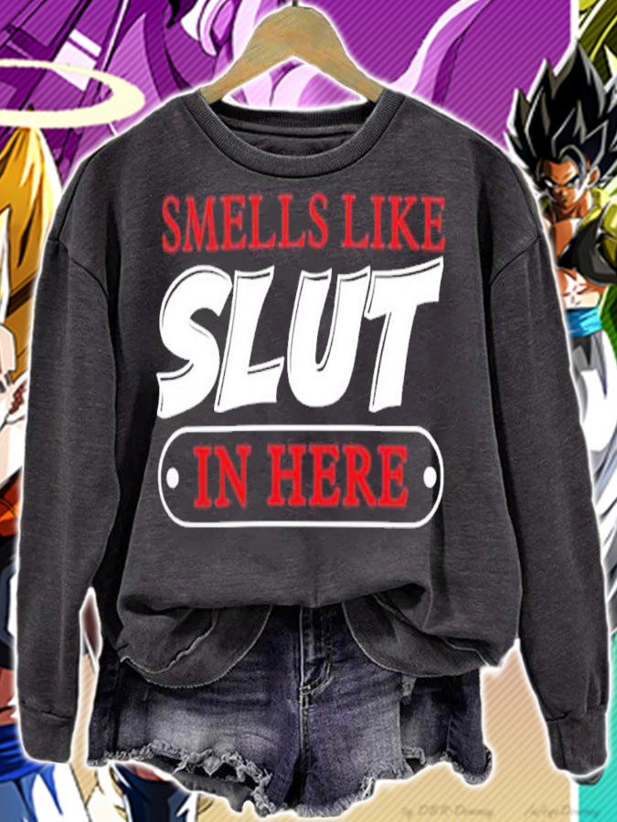 Smells like slut in here shirt t-shirt sweatshirt