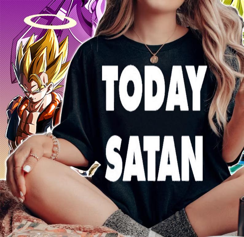 Today Satan shirt, hoodie, sweater and tank top t-shirt