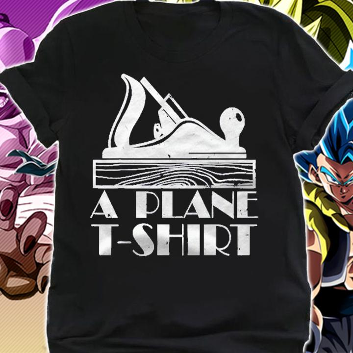 A Plane Woodworker For Woodworking Shirt t-shirt